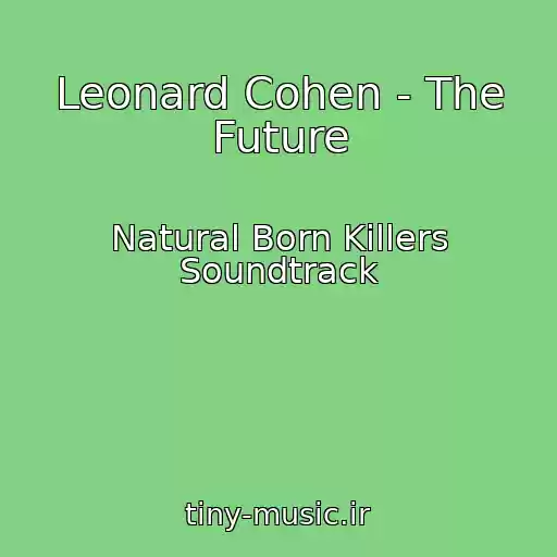 کاور آهنگ Leonard Cohen - The Future از Natural Born Killers Soundtrack