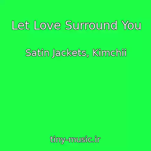 کاور آهنگ Let Love Surround You از Satin Jackets, Kimchii