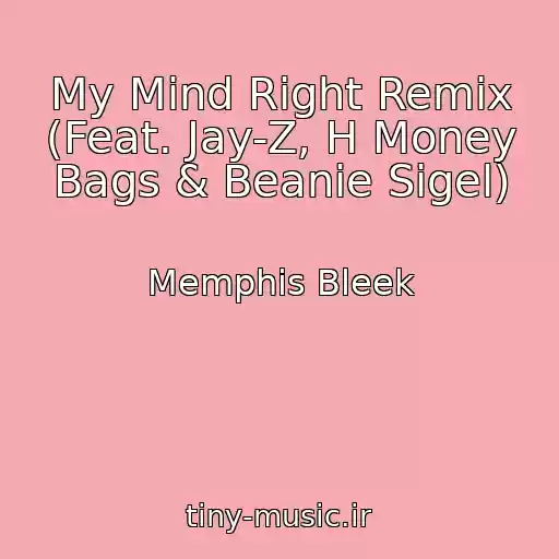 کاور آهنگ My Mind Right Remix (Feat. Jay-Z, H Money Bags & Beanie Sigel) از Memphis Bleek