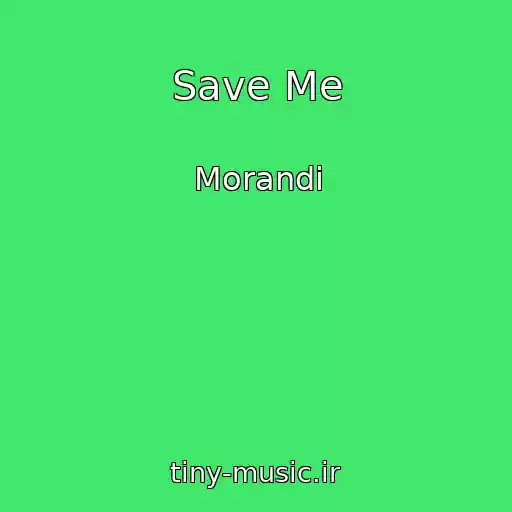 کاور آهنگ Save Me از Morandi