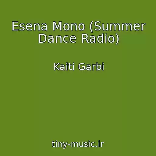 کاور آهنگ Esena Mono (Summer Dance Radio) از Kaiti Garbi
