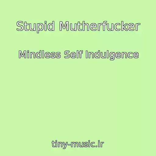کاور آهنگ Stupid Mutherfucker از Mindless Self Indulgence