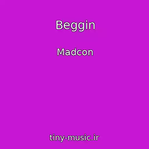 کاور آهنگ Beggin از Madcon