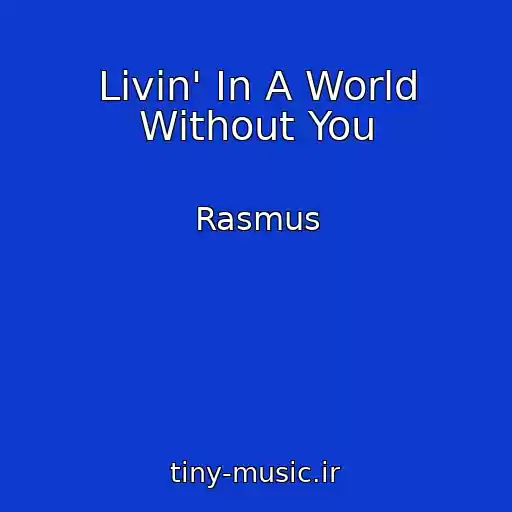 کاور آهنگ Livin' In A World Without You از Rasmus