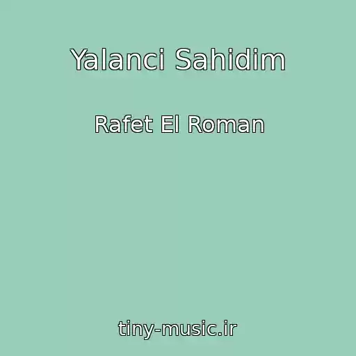 کاور آهنگ Yalanci Sahidim از Rafet El Roman