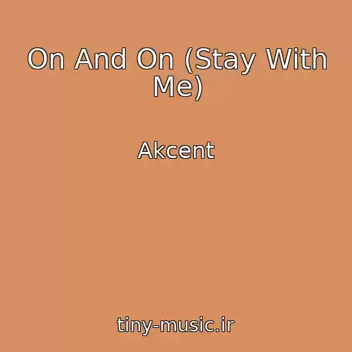 کاور آهنگ On And On (Stay With Me) از Akcent