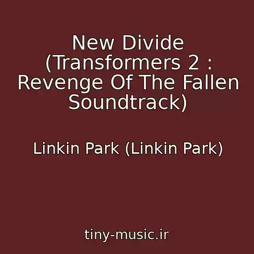 کاور آهنگ New Divide (Transformers 2 : Revenge Of The Fallen Soundtrack) از Linkin Park (Linkin Park)