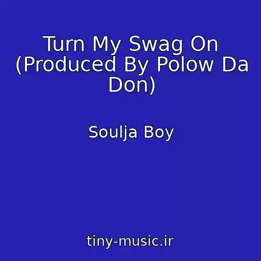 کاور آهنگ Turn My Swag On (Produced By Polow Da Don) از Soulja Boy
