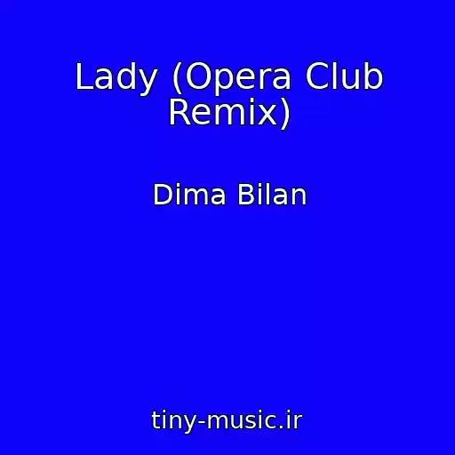 کاور آهنگ Lady (Opera Club Remix) از Dima Bilan