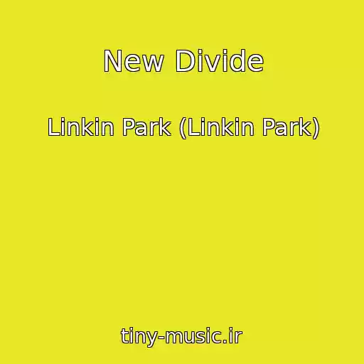 کاور آهنگ New Divide از Linkin Park (Linkin Park)