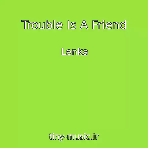 کاور آهنگ Trouble Is A Friend از Lenka