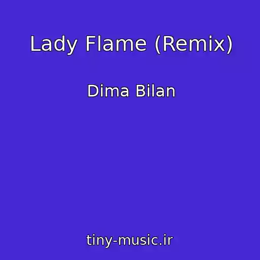 کاور آهنگ Lady Flame (Remix) از Dima Bilan