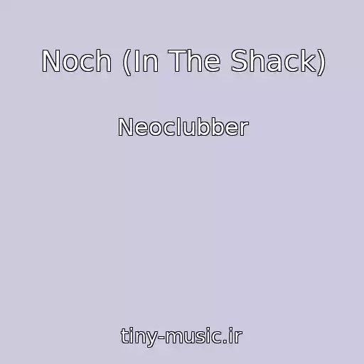 کاور آهنگ Noch (In The Shack) از Neoclubber