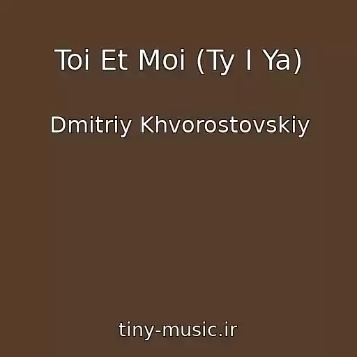 کاور آهنگ Toi Et Moi (Ty I Ya) از Dmitriy Khvorostovskiy