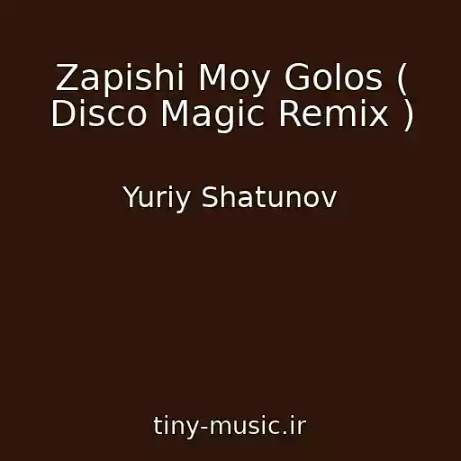 کاور آهنگ Zapishi Moy Golos ( Disco Magic Remix ) از Yuriy Shatunov