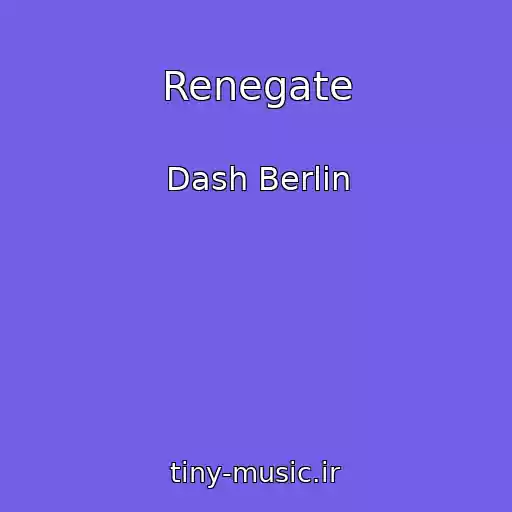 کاور آهنگ Renegate از Dash Berlin