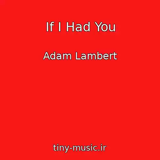 کاور آهنگ If I Had You از Adam Lambert