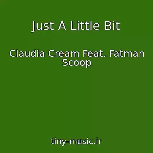 کاور آهنگ Just A Little Bit از Claudia Cream Feat. Fatman Scoop