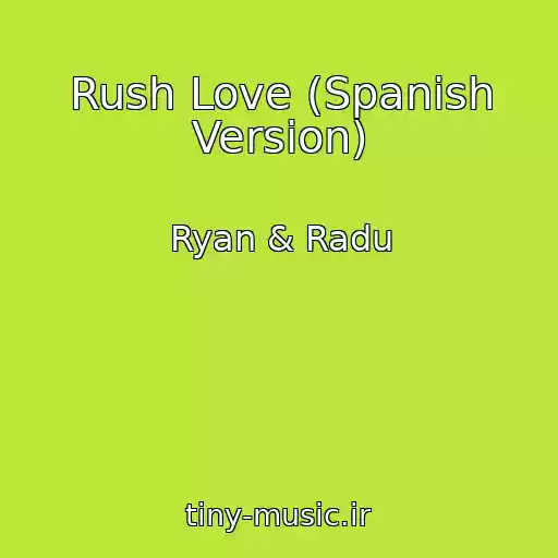 کاور آهنگ Rush Love (Spanish Version) از Ryan & Radu