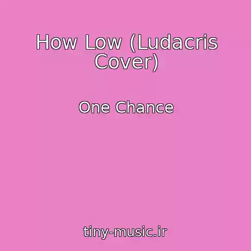 کاور آهنگ How Low (Ludacris Cover) از One Chance