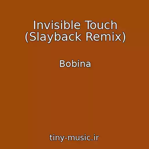 کاور آهنگ Invisible Touch (Slayback Remix) از Bobina