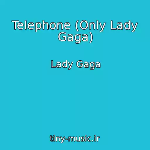 کاور آهنگ Telephone (Only Lady Gaga) از Lady Gaga