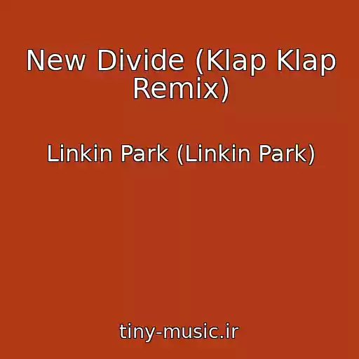 کاور آهنگ New Divide (Klap Klap Remix) از Linkin Park (Linkin Park)