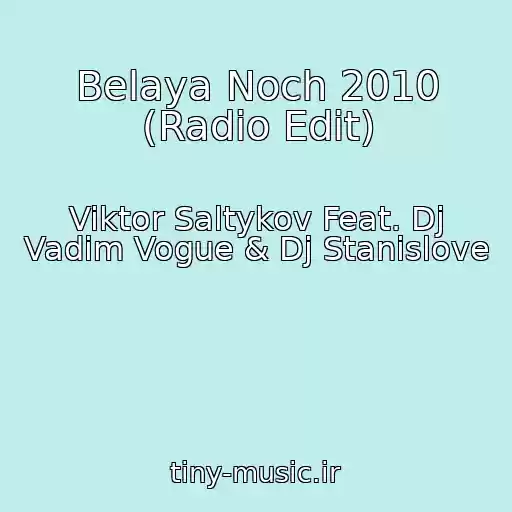 کاور آهنگ Belaya Noch 2010 (Radio Edit) از Viktor Saltykov Feat. Dj Vadim Vogue & Dj Stanislove