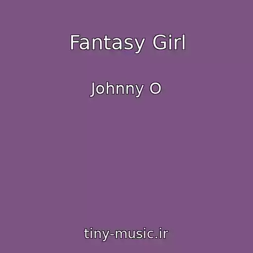 کاور آهنگ Fantasy Girl از Johnny O