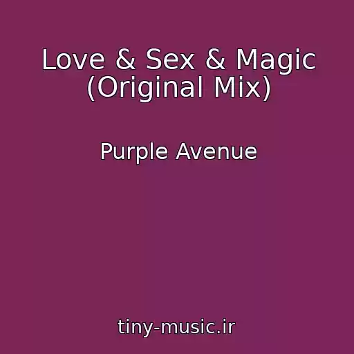 کاور آهنگ Love & Sex & Magic (Original Mix) از Purple Avenue