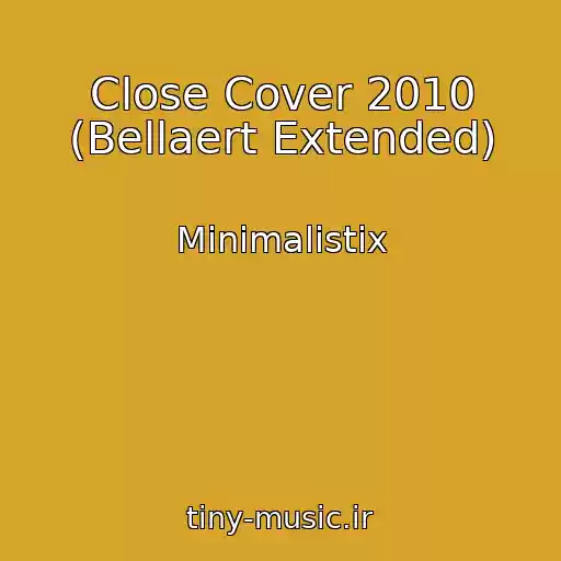 کاور آهنگ Close Cover 2010 (Bellaert Extended) از Minimalistix