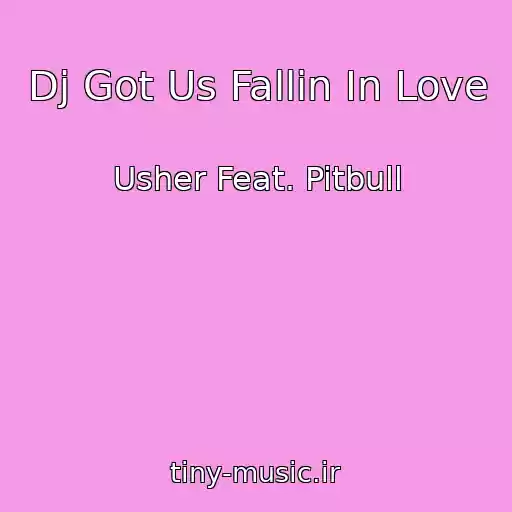 کاور آهنگ Dj Got Us Fallin In Love از Usher Feat. Pitbull