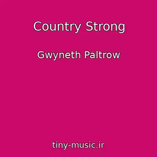 کاور آهنگ Country Strong از Gwyneth Paltrow