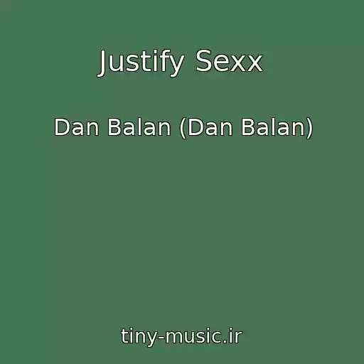 کاور آهنگ Justify Sexx از Dan Balan (Dan Balan)