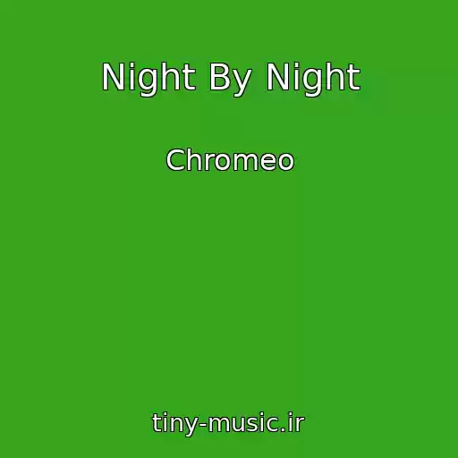 کاور آهنگ Night By Night از Chromeo