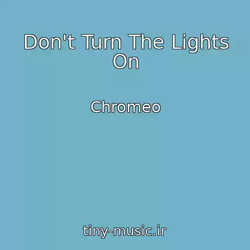 کاور آهنگ Don't Turn The Lights On از Chromeo