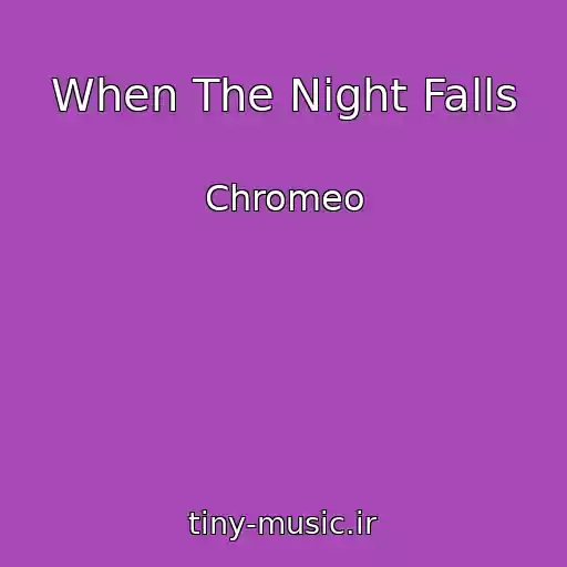 کاور آهنگ When The Night Falls از Chromeo