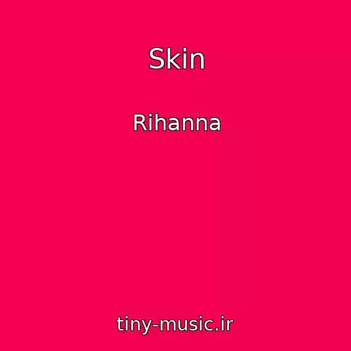 کاور آهنگ Skin از Rihanna