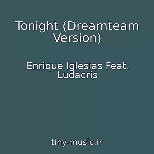 کاور آهنگ Tonight (Dreamteam Version) از Enrique Iglesias Feat. Ludacris
