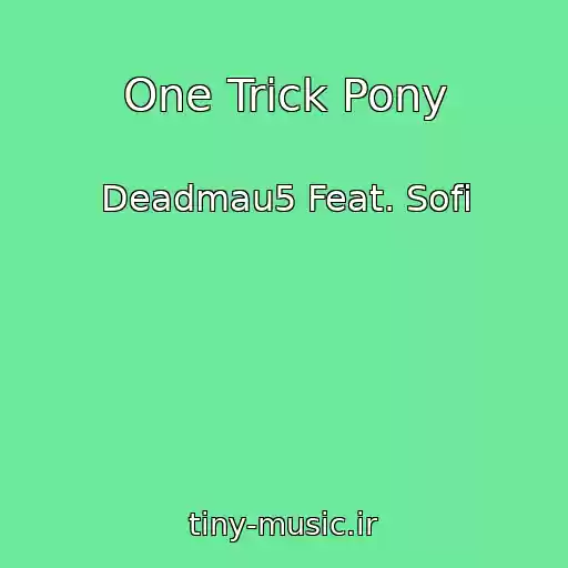 کاور آهنگ One Trick Pony از Deadmau5 Feat. Sofi