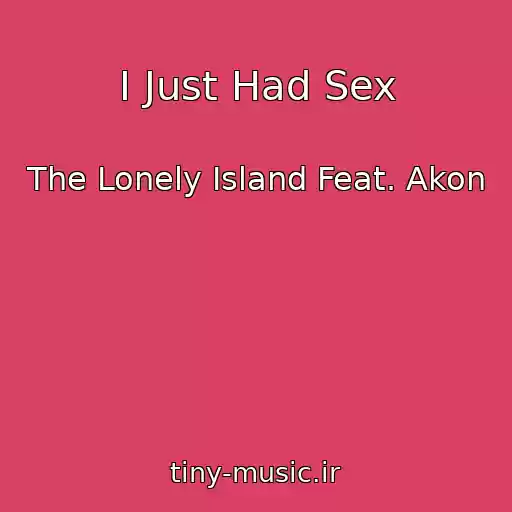 کاور آهنگ I Just Had Sex از The Lonely Island Feat. Akon