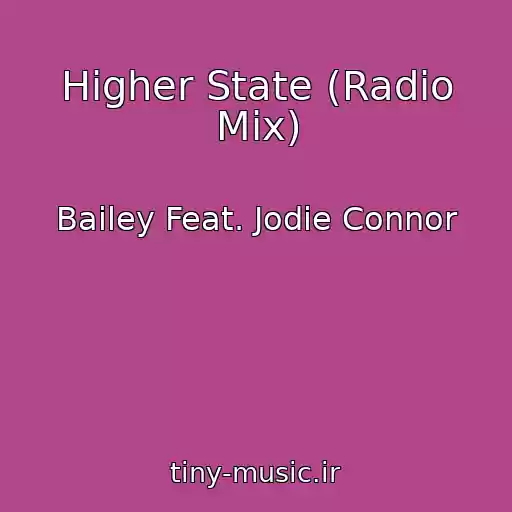 کاور آهنگ Higher State (Radio Mix) از Bailey Feat. Jodie Connor