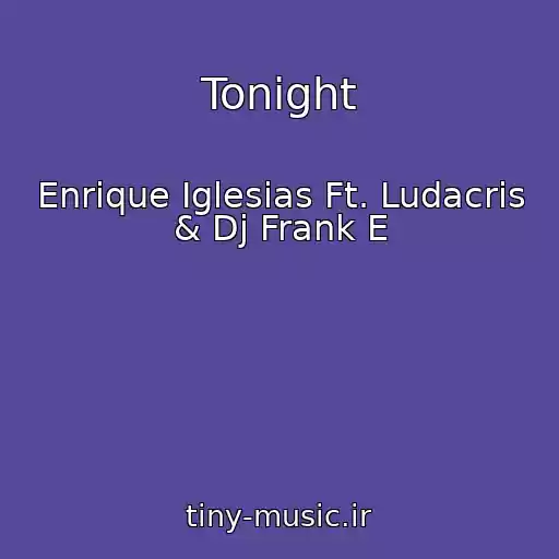 کاور آهنگ Tonight از Enrique Iglesias Ft. Ludacris & Dj Frank E