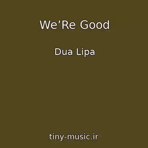 کاور آهنگ We’Re Good از Dua Lipa