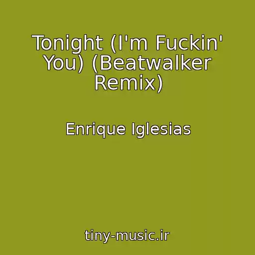 کاور آهنگ Tonight (I'm Fuckin' You) (Beatwalker Remix) از Enrique Iglesias