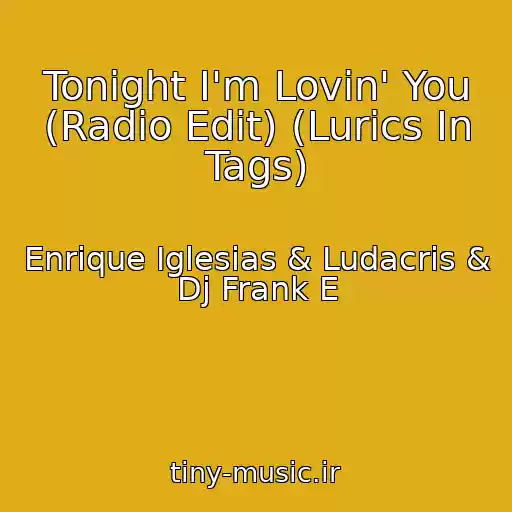 کاور آهنگ Tonight I'm Lovin' You (Radio Edit) (Lurics In Tags) از Enrique Iglesias & Ludacris & Dj Frank E