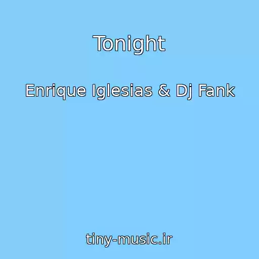 کاور آهنگ Tonight از Enrique Iglesias & Dj Fank