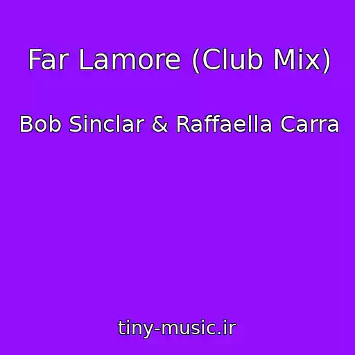 کاور آهنگ Far Lamore (Club Mix) از Bob Sinclar & Raffaella Carra