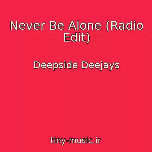 کاور آهنگ Never Be Alone (Radio Edit) از Deepside Deejays