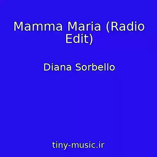کاور آهنگ Mamma Maria (Radio Edit) از Diana Sorbello